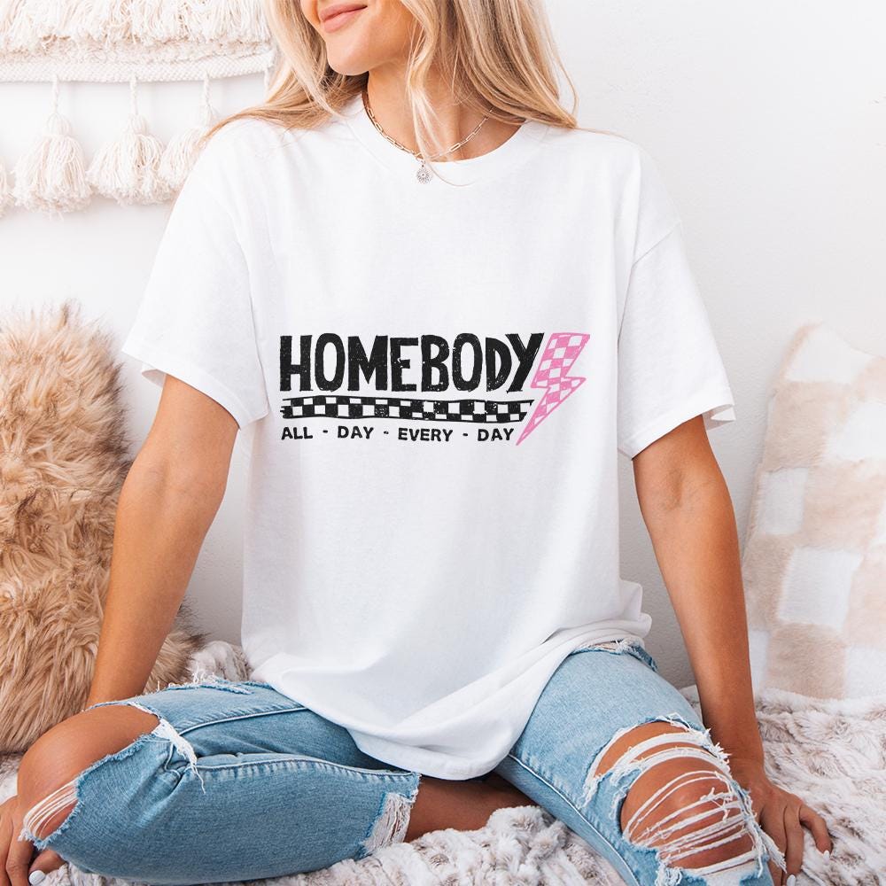 Homebody Mode PNG, Homebody png - 300 DPI Design for T-Shirt
