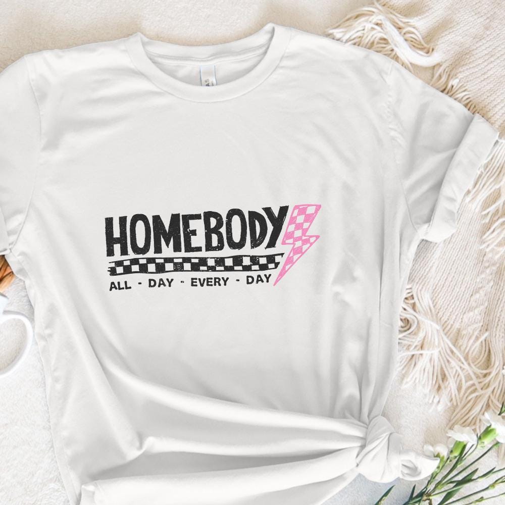 Homebody Mode PNG, Homebody png - 300 DPI Design for T-Shirt