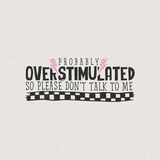 Overstimulated PNG Digital Download, Funny Mental Health PNG - 300 DPI