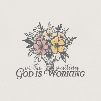 In the Waiting God is Working PNG, Floral Christian PNG - 300 DPI Design
