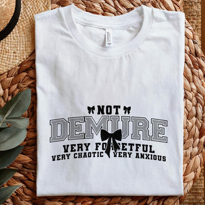 Not Demure Very Forgetful Very Chaotic Very Anxious PNG, Funny Coquette -