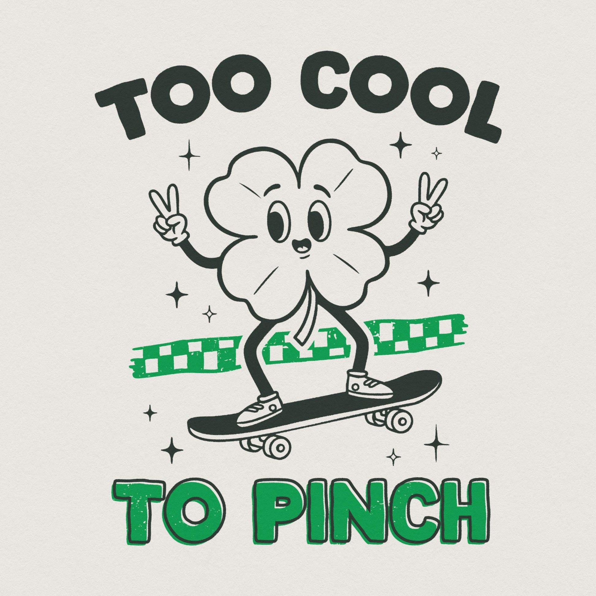 Too Cool to Pinch PNG, St Patrick's Day Sublimation File - 300 DPI Design