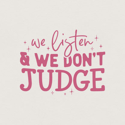 We Listen and Don't Judge PNG, Funny Shirt Design - 300 DPI Design for