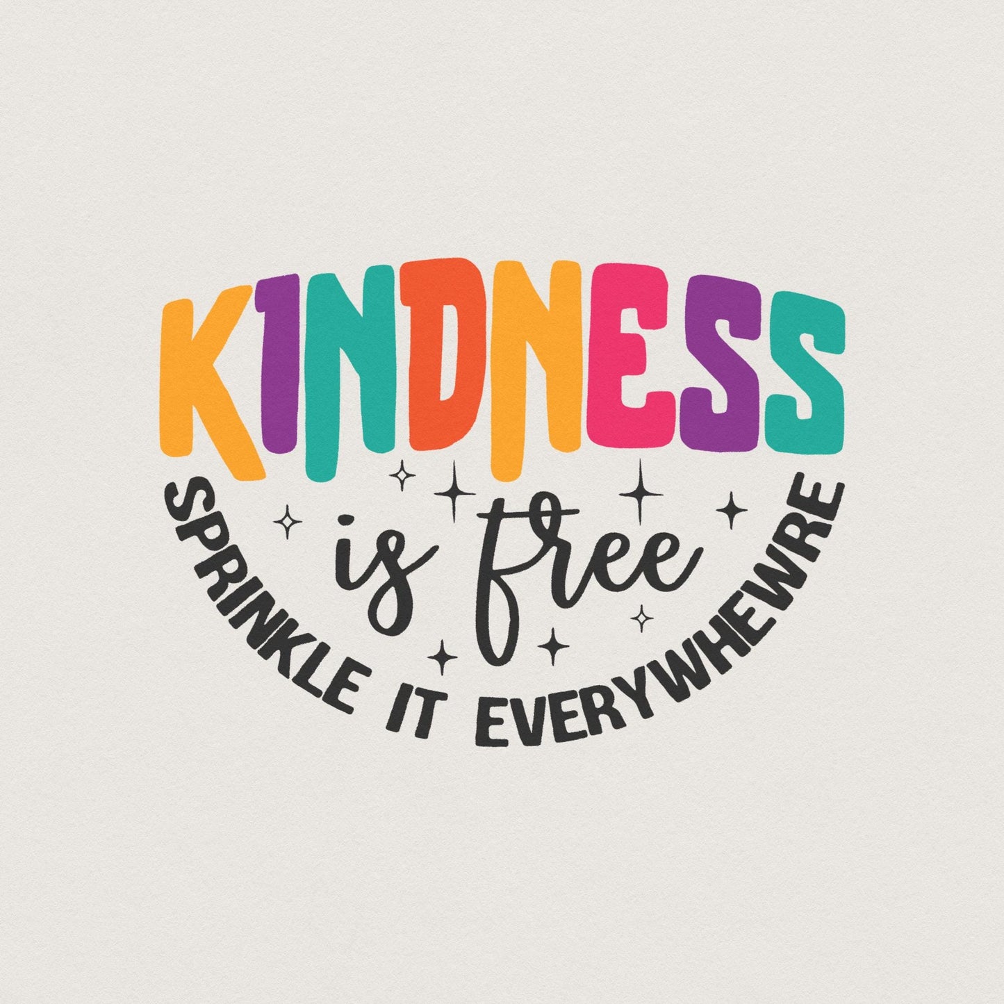 Kindness is Free Sprinkle it Everywhere PNG, Positive Quote Download -