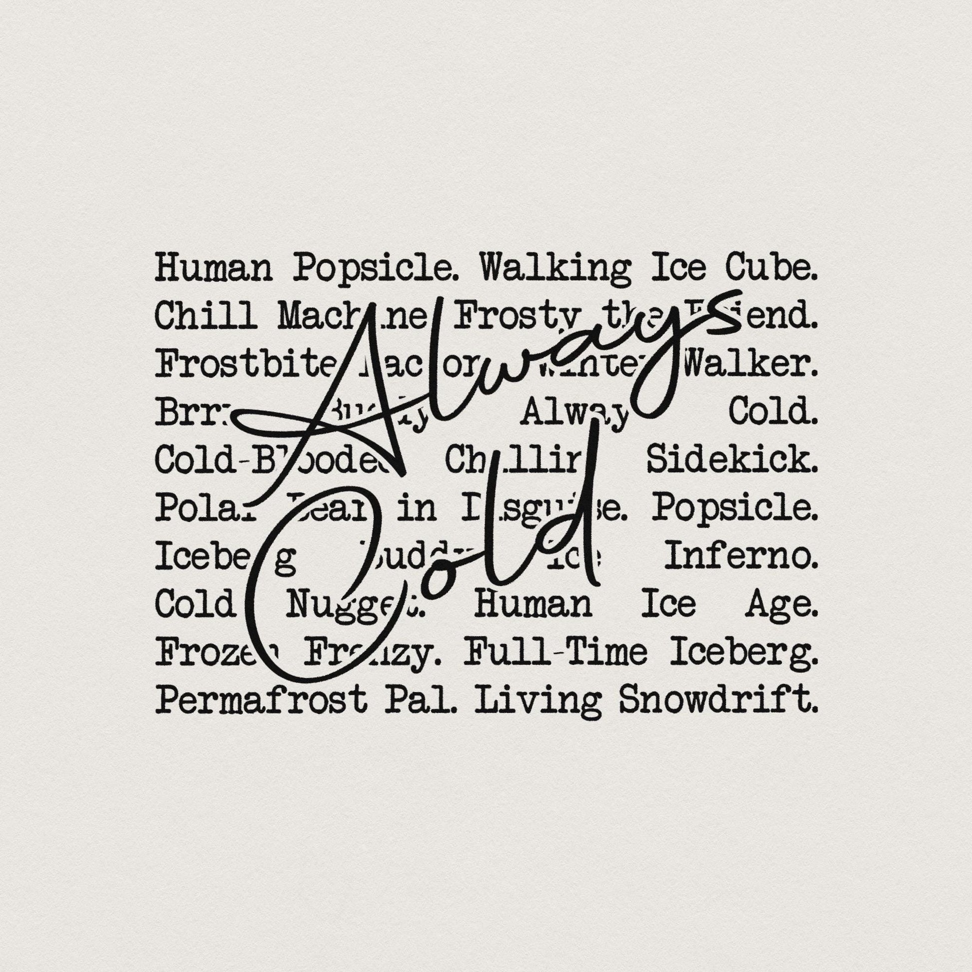 Always Cold PNG, Always Freezing - 300 DPI Design for T-Shirt