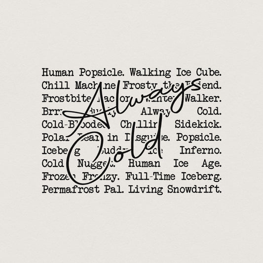 Always Cold PNG, Always Freezing - 300 DPI Design for T-Shirt