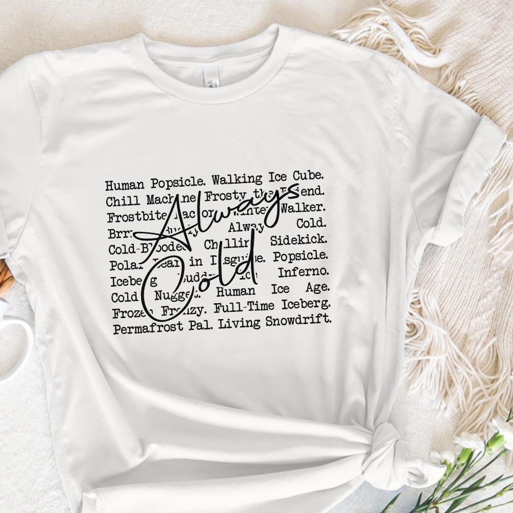 Always Cold PNG, Always Freezing - 300 DPI Design for T-Shirt