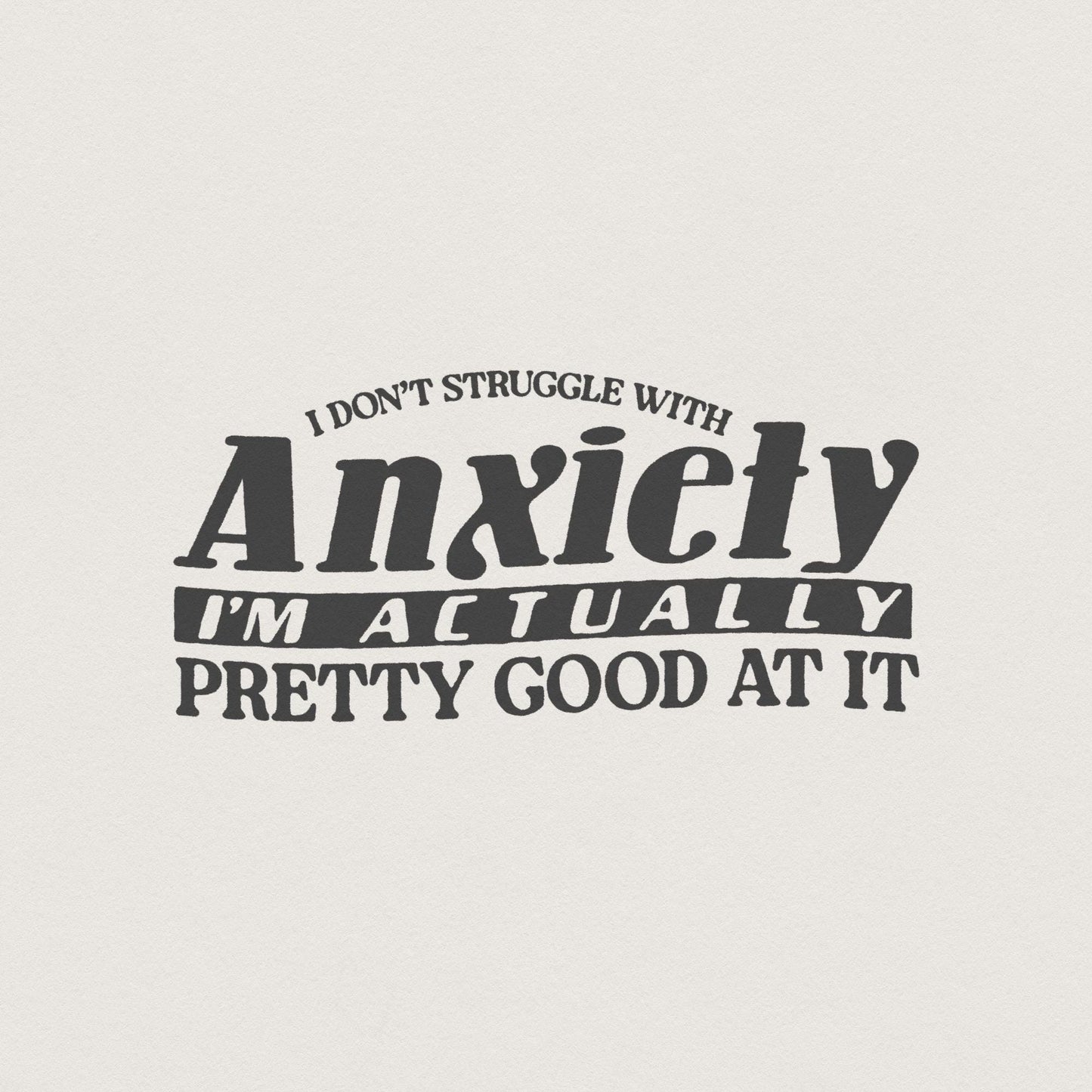 I Don't Struggle With Anxiety PNG, Witty Mental Health - 300 DPI Design