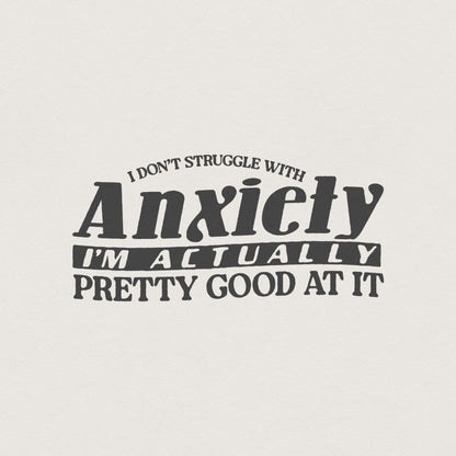 I Don't Struggle With Anxiety PNG, Witty Mental Health - 300 DPI Design