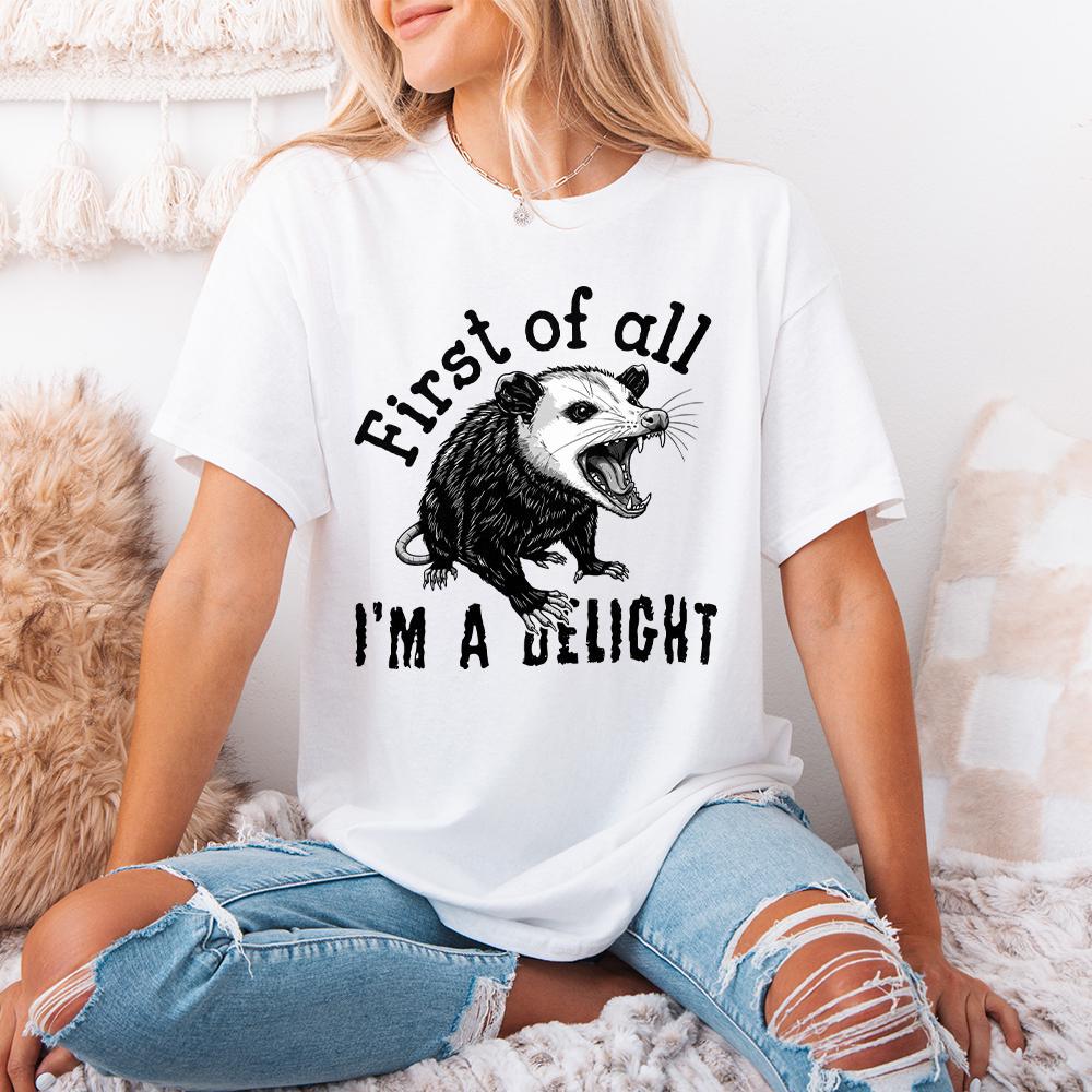 First Of All I'm A Delight PNG, Funny Possum PNG - 300 DPI Design for