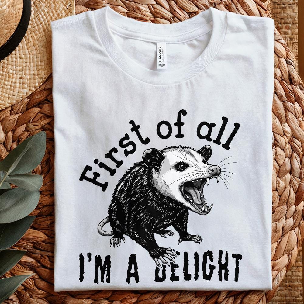 First Of All I'm A Delight PNG, Funny Possum PNG - 300 DPI Design for