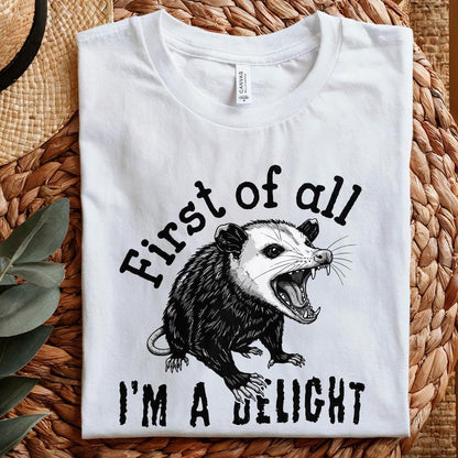 First Of All I'm A Delight PNG, Funny Possum PNG - 300 DPI Design for