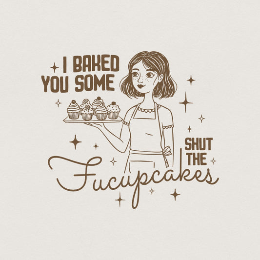 Funny Sarcastic PNG, Shut The Fucupcakes Sublimation Design - 300 DPI