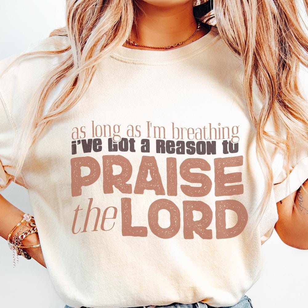 As Long As I'm Breathing I've Got a Reason to Praise PNG, Praise the Lord