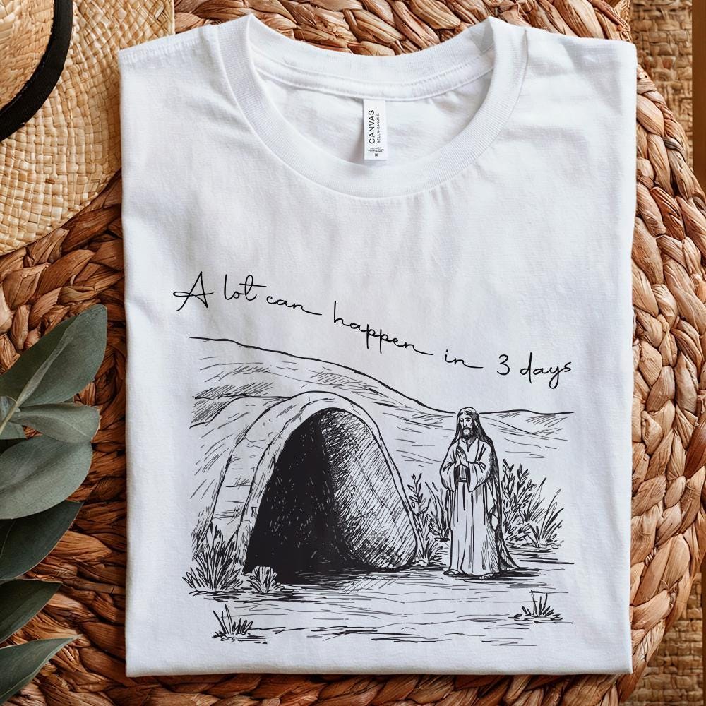 A Lot Can Happen In Three Days PNG, Easter png - 300 DPI Design for T-Shirt