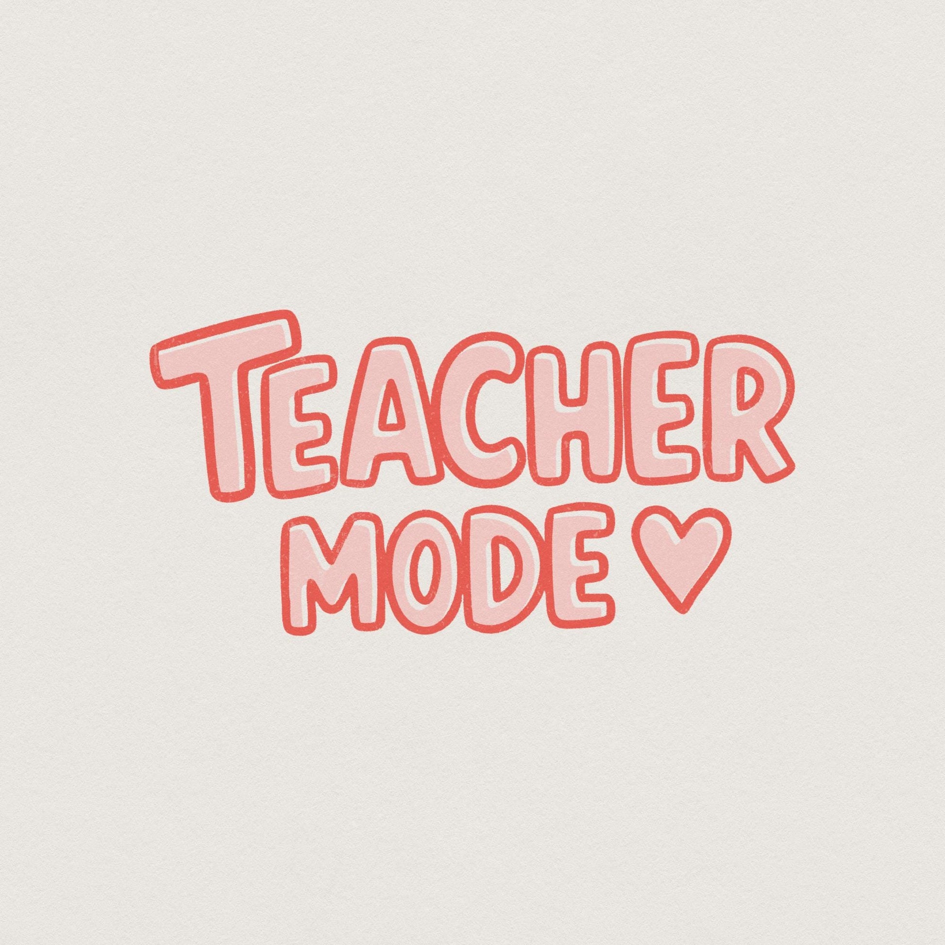 Teacher Mode PNG, Funny Teacher Life Sublimation - 300 DPI Design for