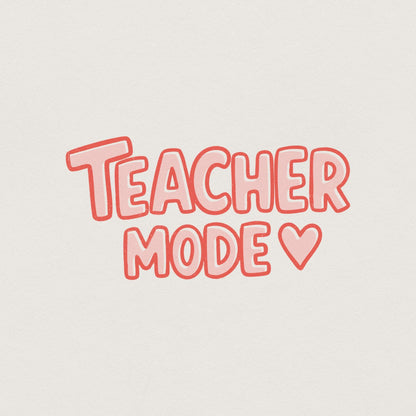 Teacher Mode PNG, Funny Teacher Life Sublimation - 300 DPI Design for