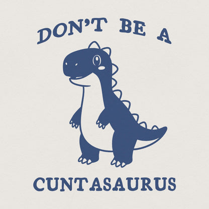 Don't Be A Cuntasaurus PNG, Funny Dinosaur Saying - 300 DPI Design for