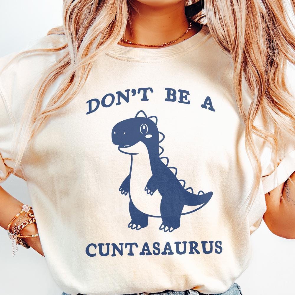 Don't Be A Cuntasaurus PNG, Funny Dinosaur Saying - 300 DPI Design for