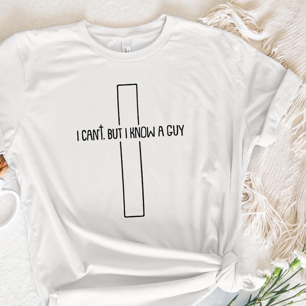 I Can’t But I Know a Guy PNG, Christian PNG - 300 DPI Design for T-Shirt