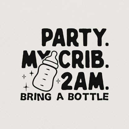 Party My Crib 2 AM Bring a Bottle, Funny Baby Onesie PNG File - 300 DPI