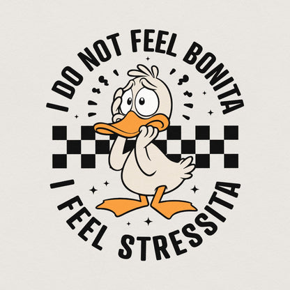 I Do Not Feel Bonita, I Feel Stressita PNG SVG - 300 DPI Design for T-Shirt