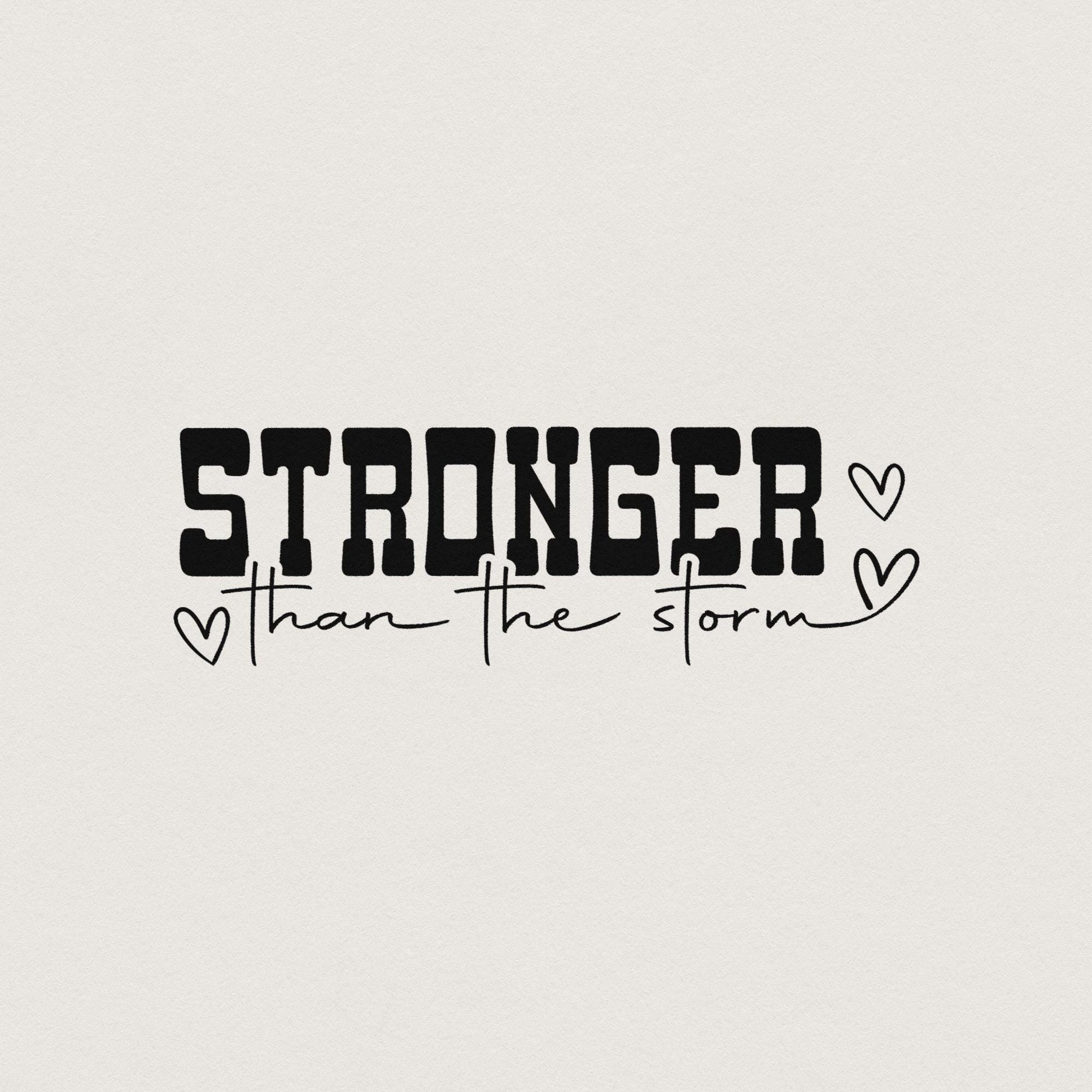 Stronger Than The Storm PNG, Inspirational png - 300 DPI Design for T-Shirt