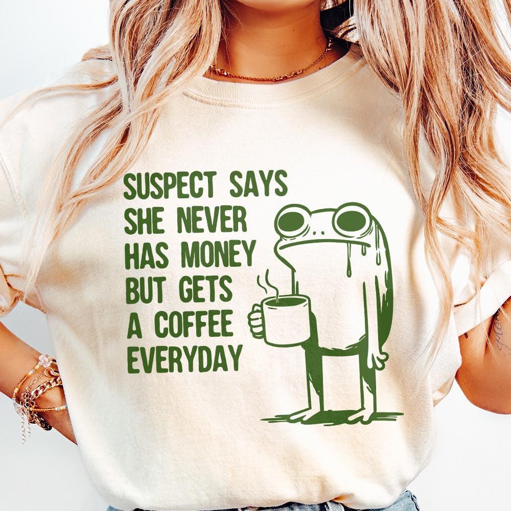 Suspect Says She Never Has Money But Gets Coffee Everyday PNG, Funny