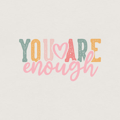 You Are Enough png PNG, Positive Quote png - 300 DPI Design for T-Shirt