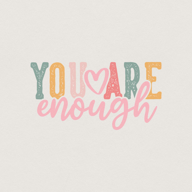 Boho style You Are Enough digital quote with distressed block letters, a heart icon, and soft coral script for sublimation and apparel.
