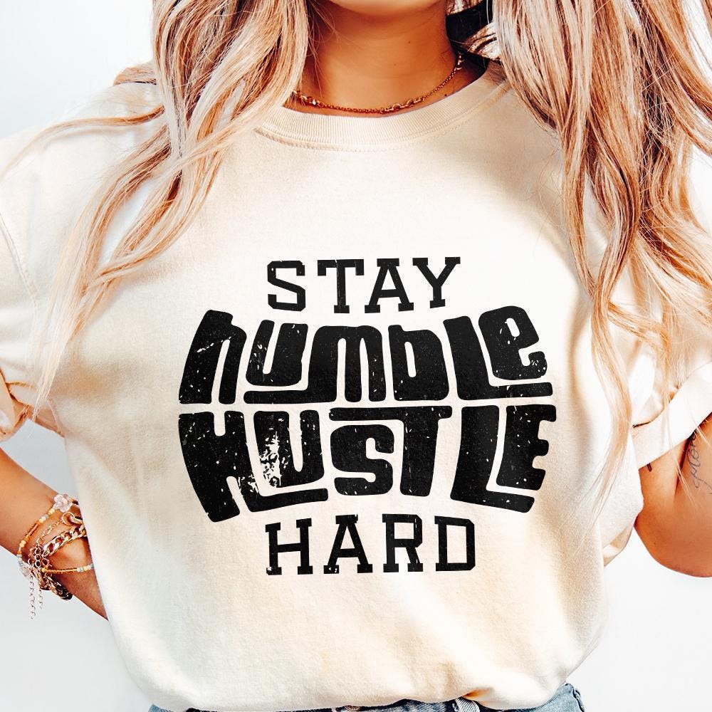 Stay Humble Hustle Hard PNG, Digital Download - 300 DPI Design for T-Shirt