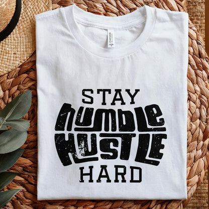 Stay Humble Hustle Hard PNG, Digital Download - 300 DPI Design for T-Shirt