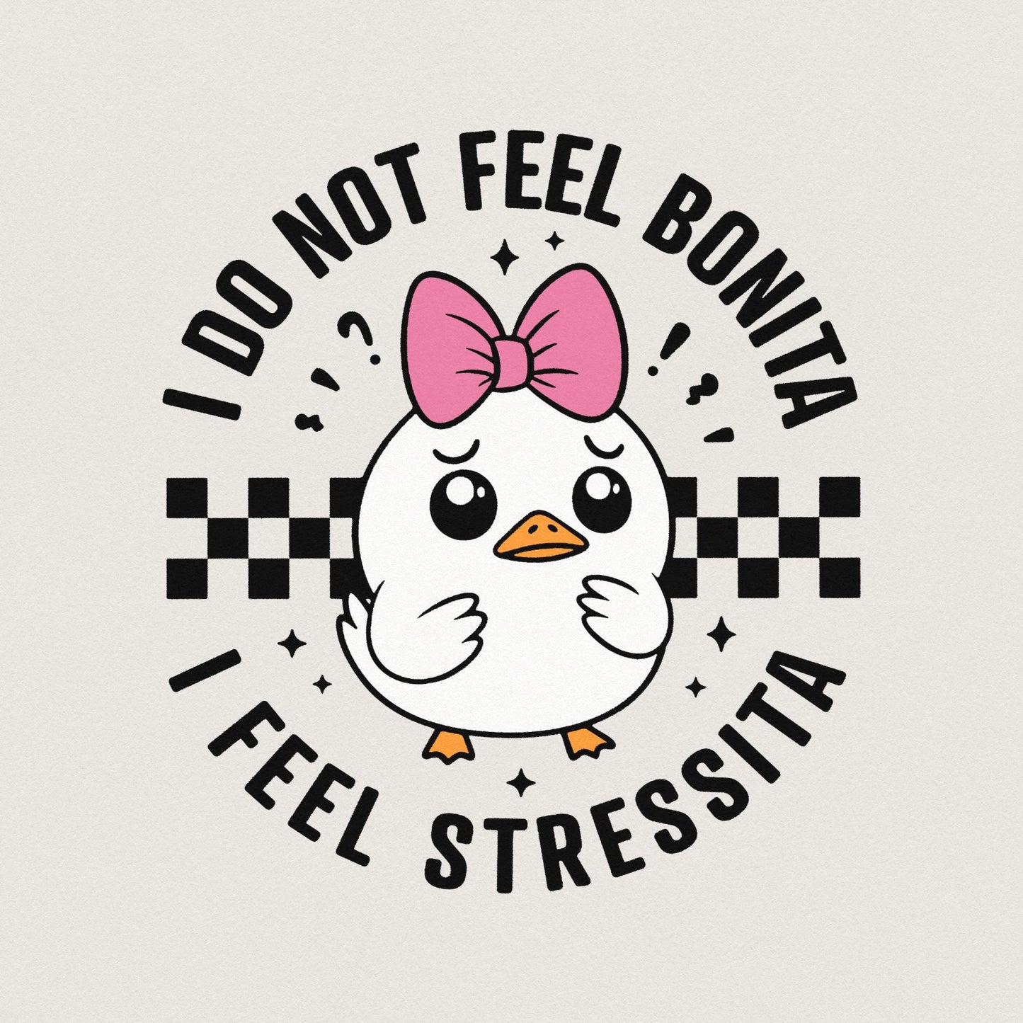 I Do Not Feel Bonita, I Feel Stressita SVG/PNG - 300 DPI Design for T-Shirt