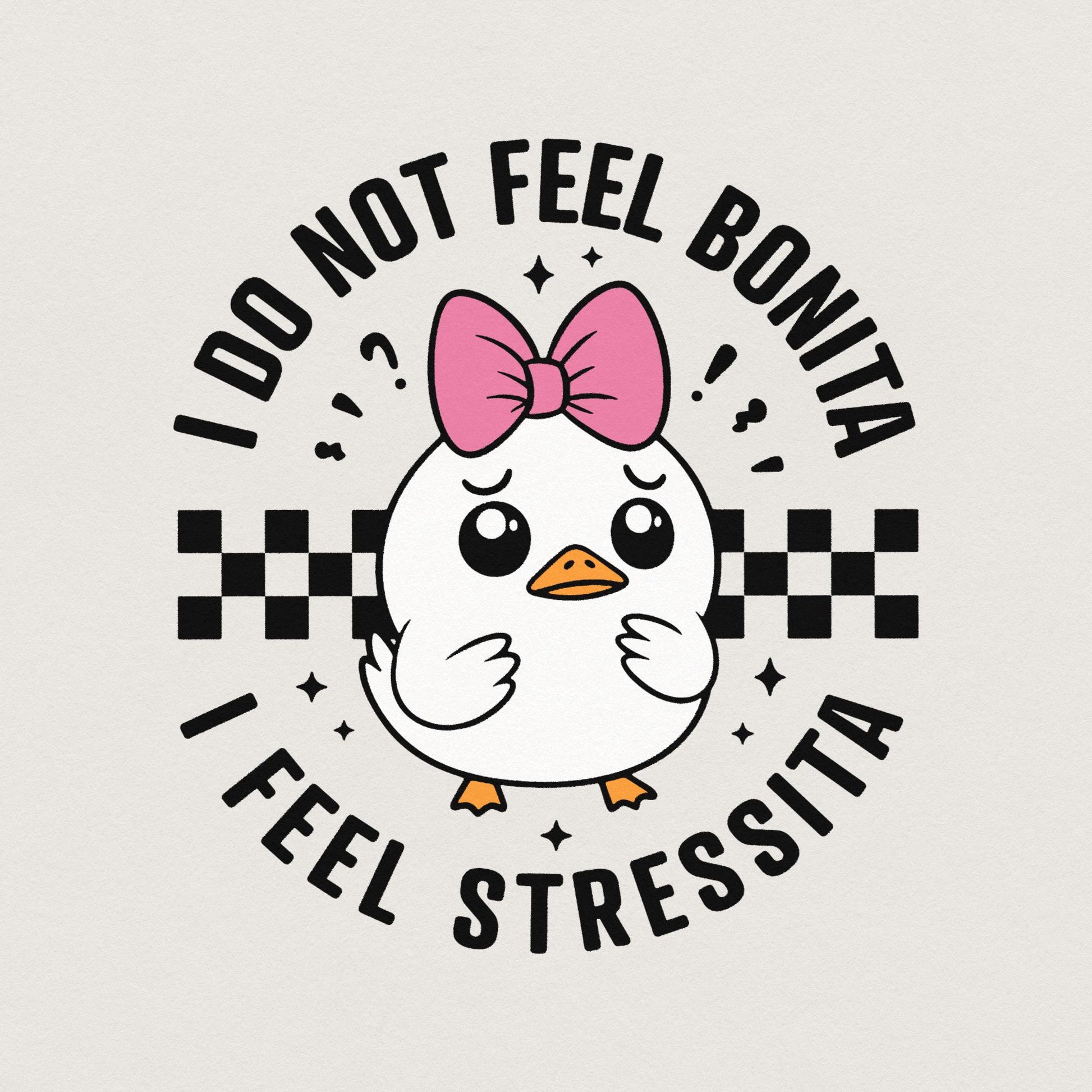 I Do Not Feel Bonita, I Feel Stressita SVG/PNG - 300 DPI Design for T-Shirt