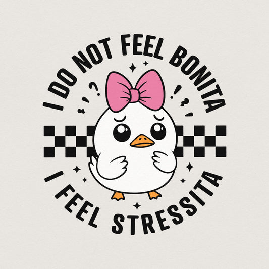 I Do Not Feel Bonita, I Feel Stressita SVG/PNG - 300 DPI Design for T-Shirt