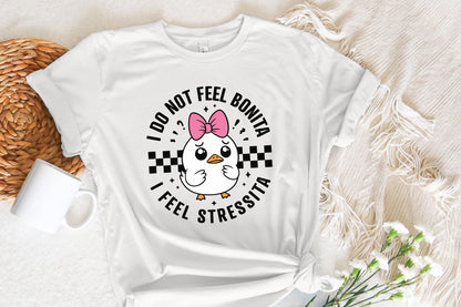 I Do Not Feel Bonita, I Feel Stressita SVG/PNG - 300 DPI Design for T-Shirt
