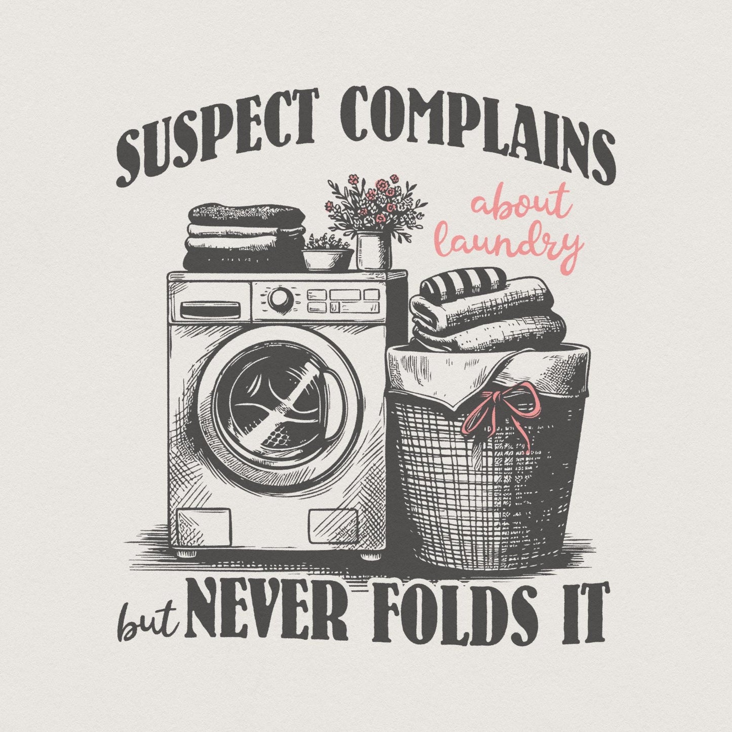 Suspect Complains About Laundry Png, Preppy Png - 300 DPI Design for