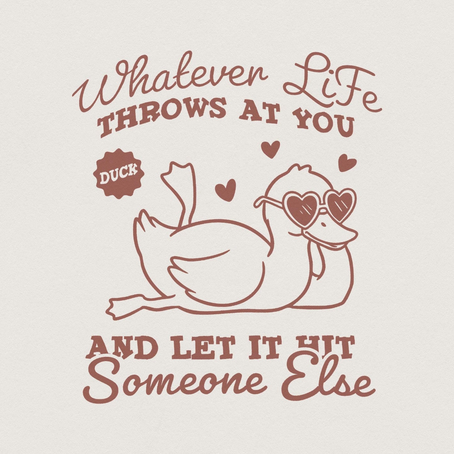 Whatever Life Throws At You PNG, Funny Duck png - 300 DPI Design for