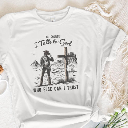 Of Course I talk to God Png, Western Christian - 300 DPI Design for T-Shirt