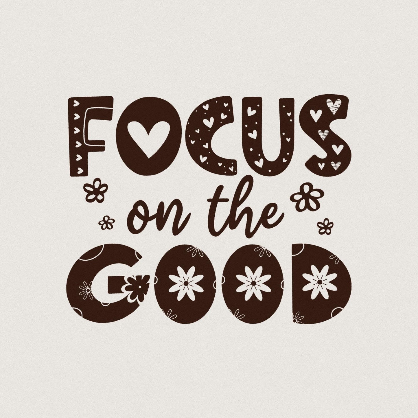 Focus On The Good PNG, Positive Affirmation Shirt Design - 300 DPI Design