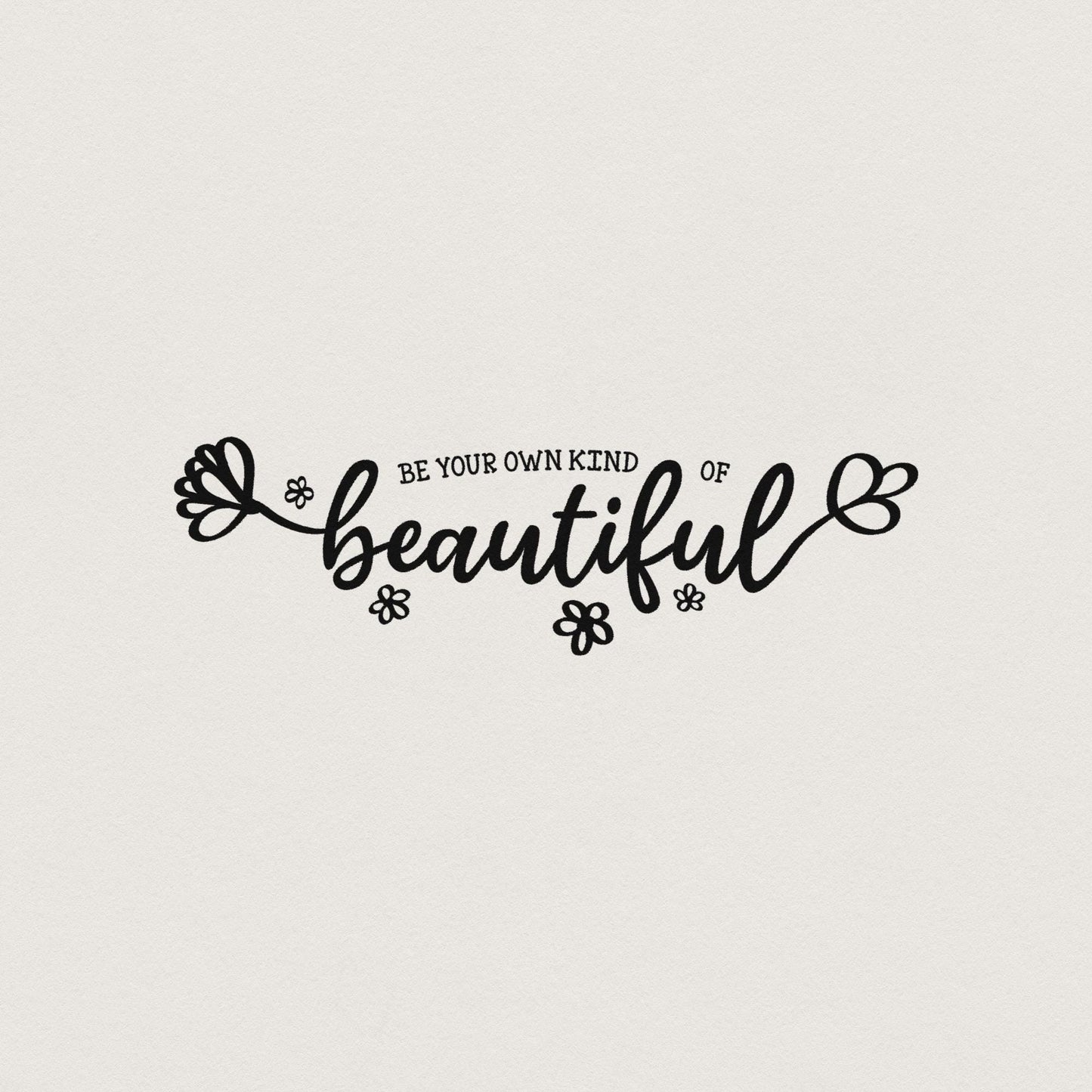 Be Your Own Kind of Beautiful PNG, Inspirational Positive Quote File -