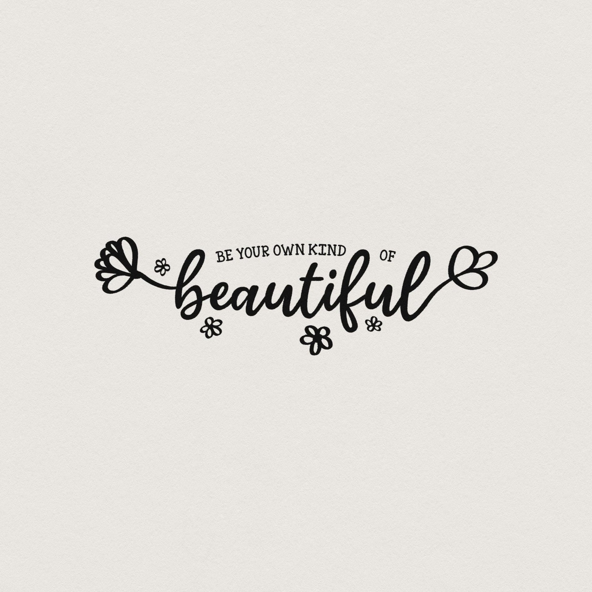 Be Your Own Kind of Beautiful PNG, Inspirational Positive Quote File -