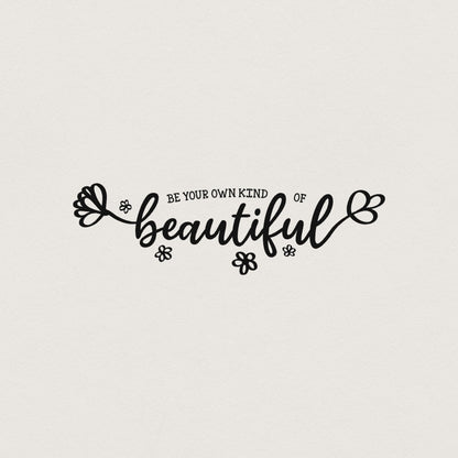 Be Your Own Kind of Beautiful PNG, Inspirational Positive Quote File -