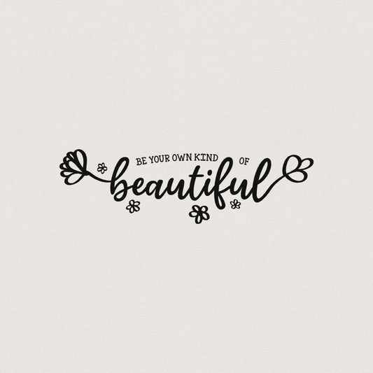 Be Your Own Kind of Beautiful PNG, Inspirational Positive Quote File -