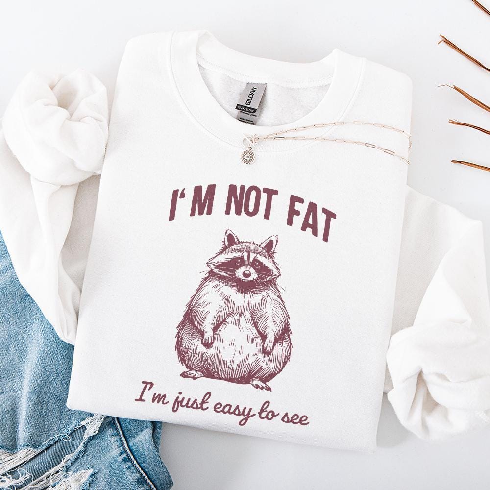 Funny Im Not Fat Im Just Easy to See Raccoon Trash Panda Sarcastic
