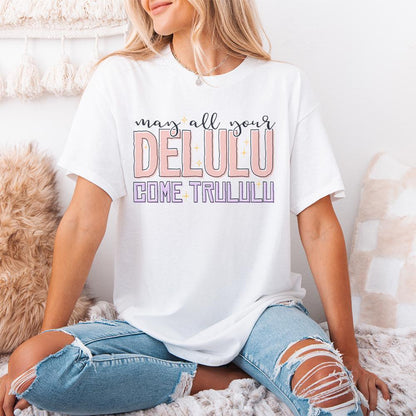 May All Your Delulu Come Trululu png, Trendy png - 300 DPI Design for