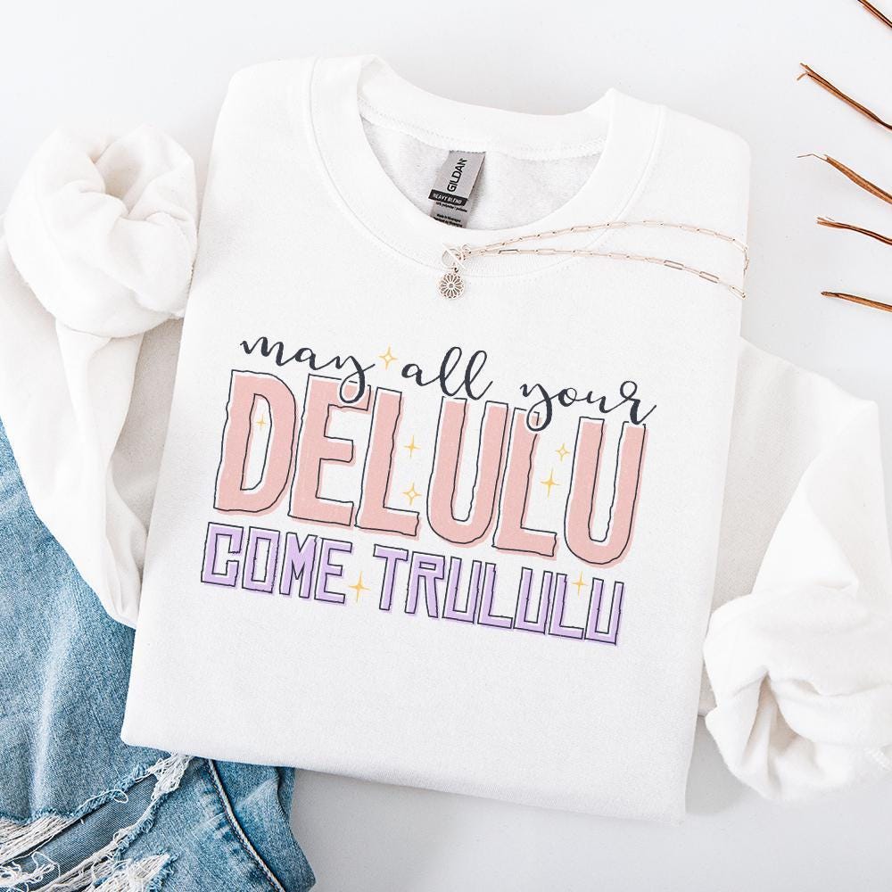 May All Your Delulu Come Trululu png, Trendy png - 300 DPI Design for