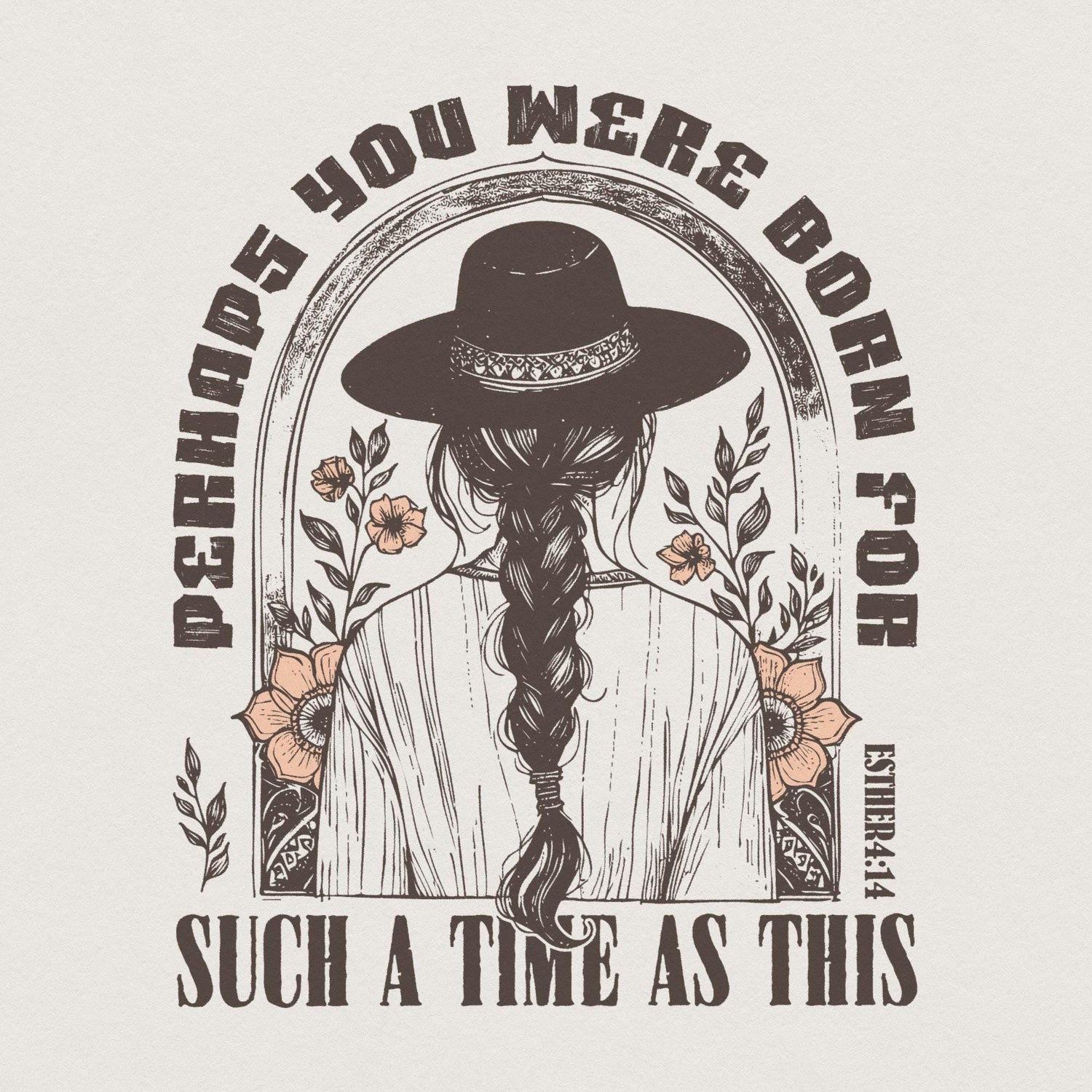 Boho western sublimation design featuring a woman in a cowgirl hat with a braid, floral arch, and the quote Perhaps You Were Born For Such A Time As This.