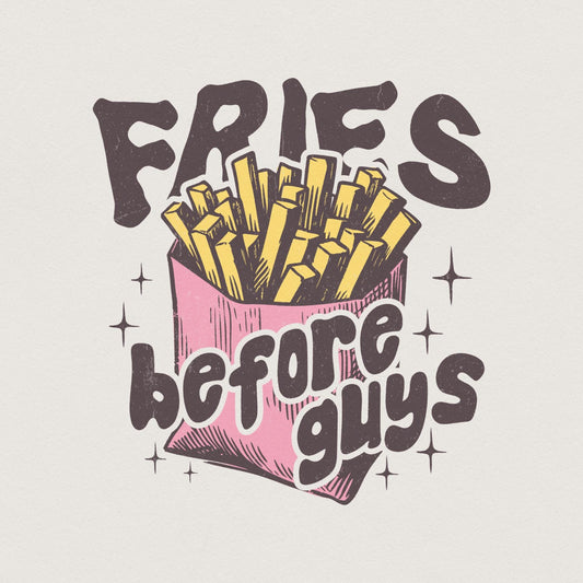 Fries Before Guys PNG, Valentine Shirt png - 300 DPI Design for T-Shirt