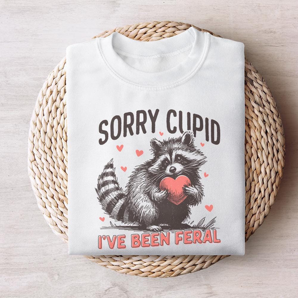 Sorry Cupid I've Been Feral, Funny Raccoon Valentines Day PNG - 300 DPI